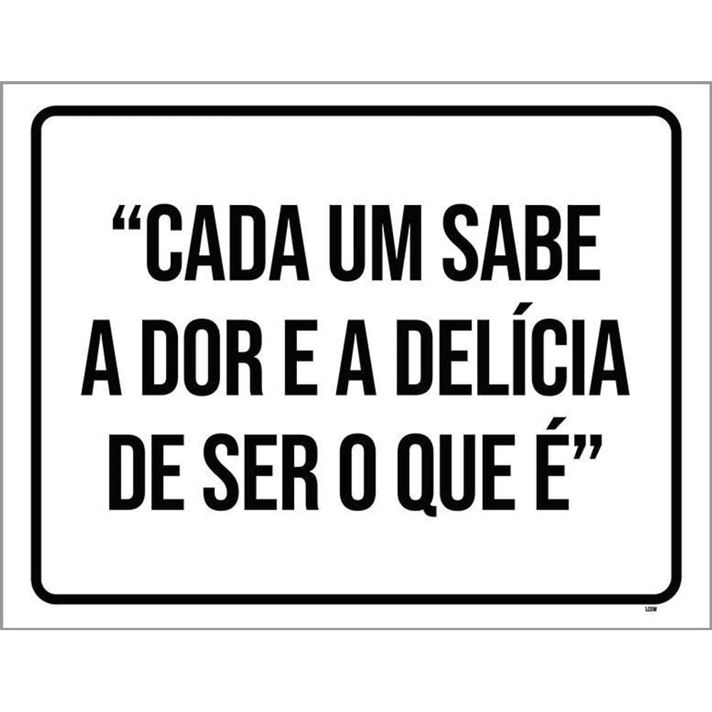 Placa Cada Um Sabe Dor Delícia De Ser Que É 36X46