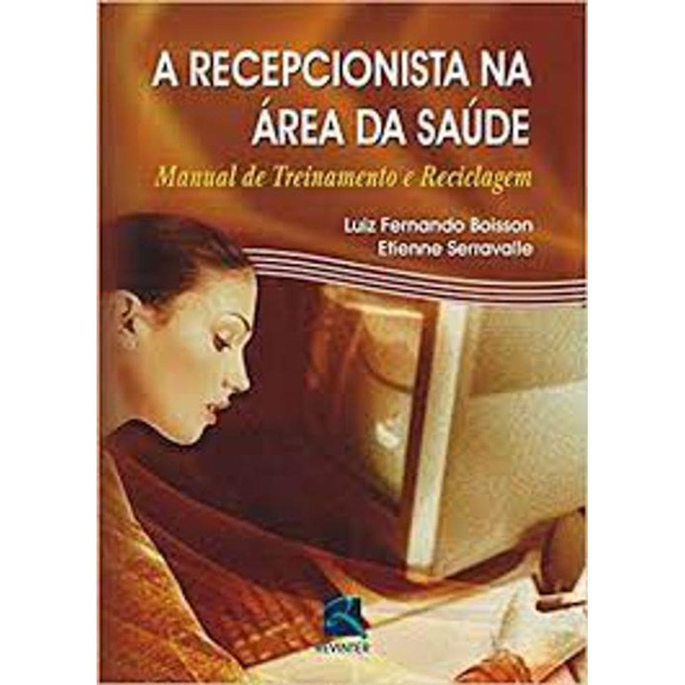 Livro A Recepcionista Na Área Da Saúde Manual De Treinamento