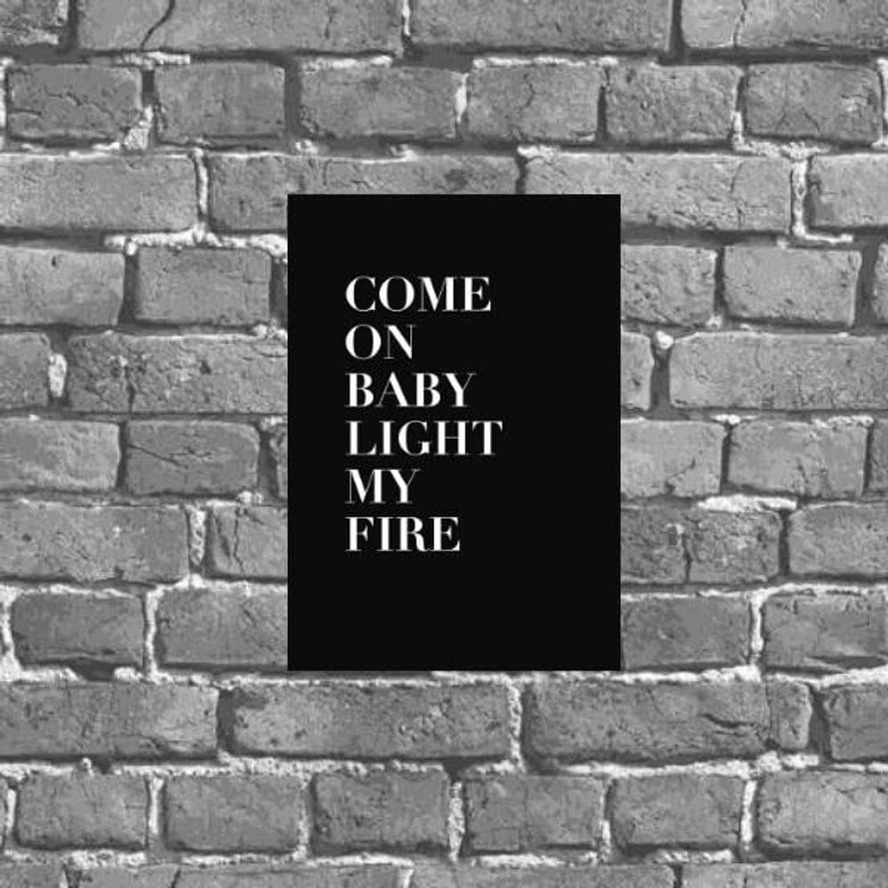 Placa Frase Come On Baby Light My Fire 18X27Cm