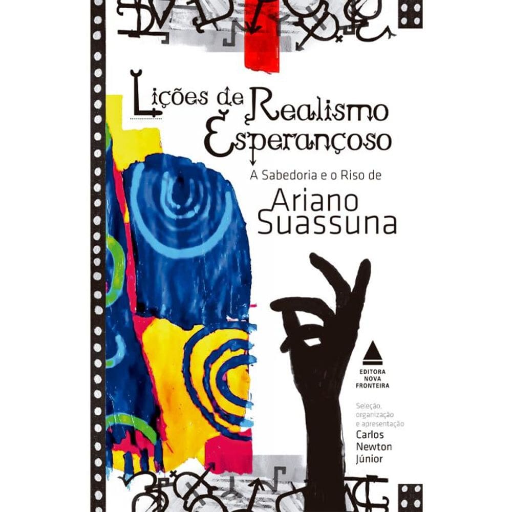 Lições de realismo esperançoso: A sabedoria e o riso de Ariano Suassuna