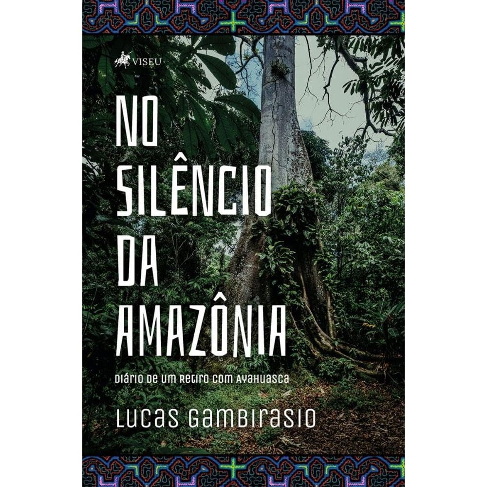 No silêncio da Amazônia: Diário de um retiro com Ayahuasca