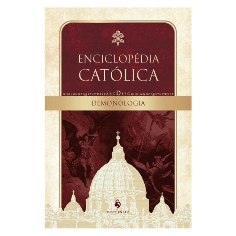Demonologia: Enciclopédia Católica, Vol. I