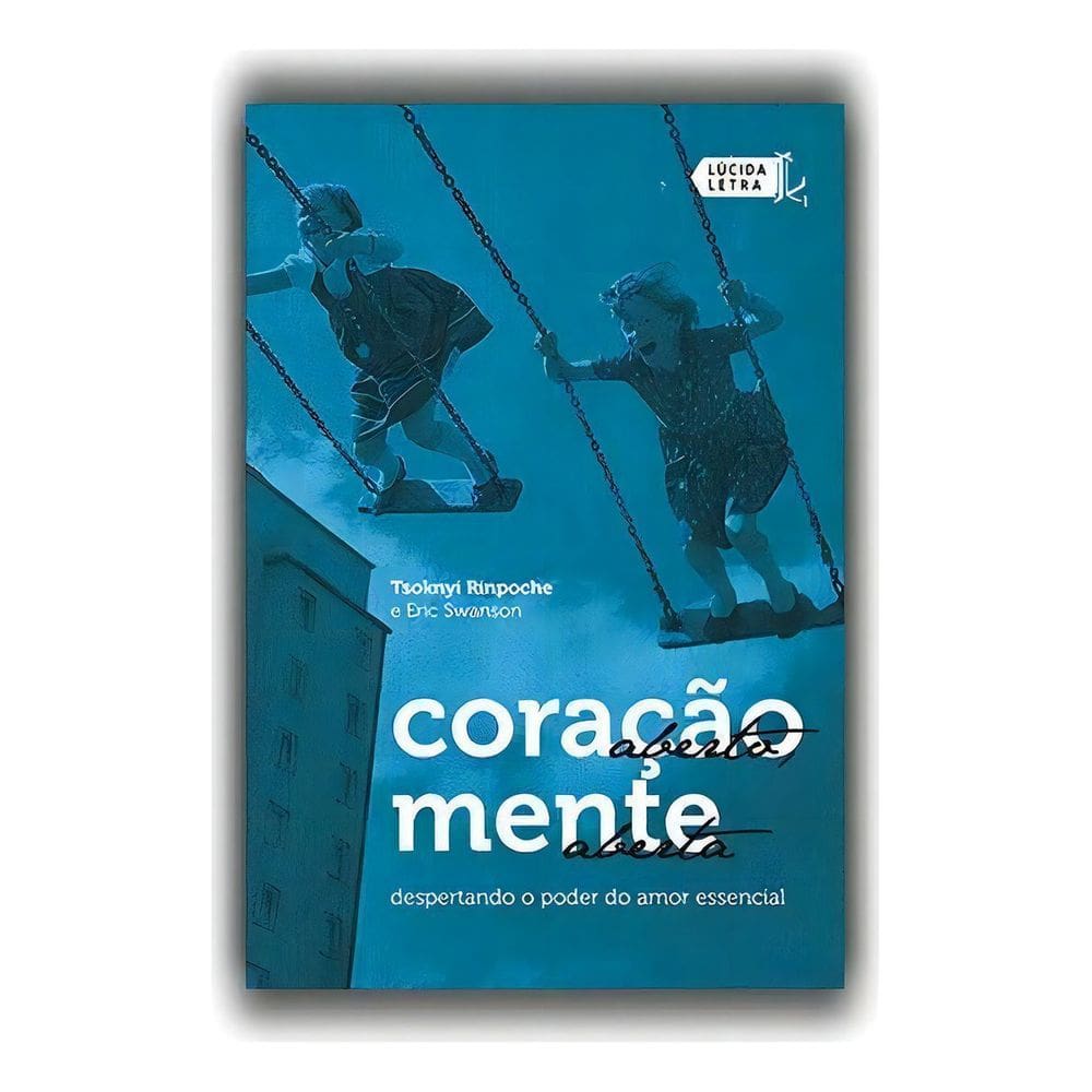 Coração Aberto, Mente Aberta - Despertando o Poder Do Amor Essencial