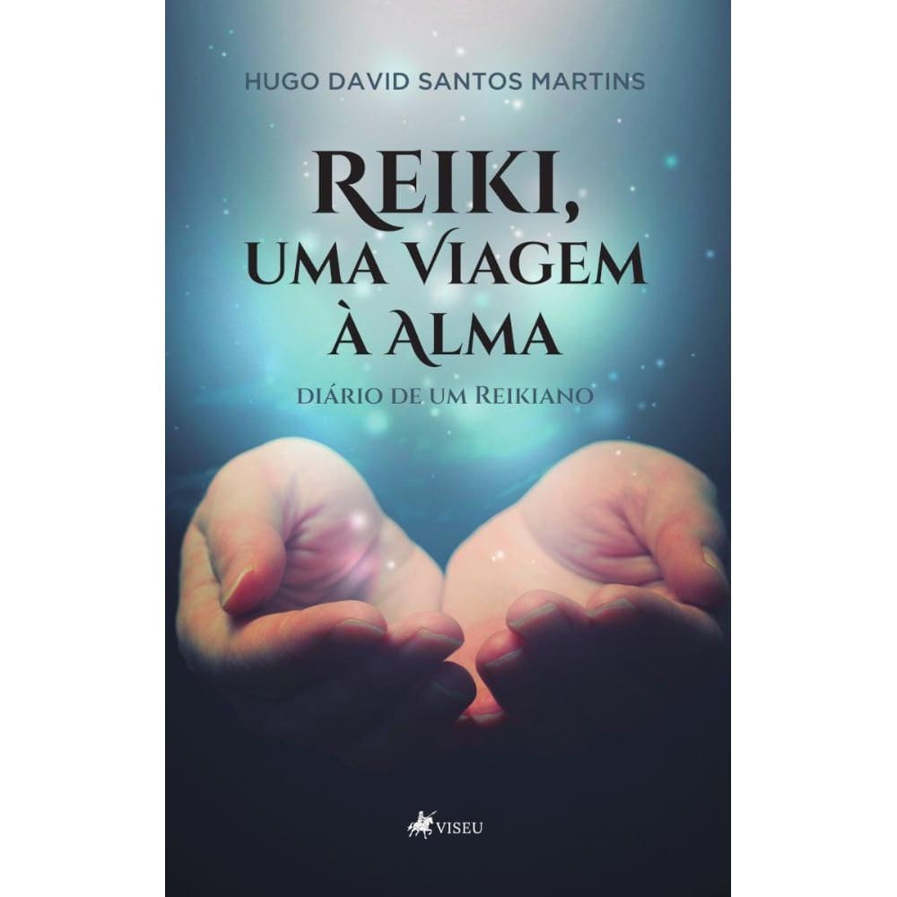 Reiki, uma Viagem à Alma : Diário de um Reikiano