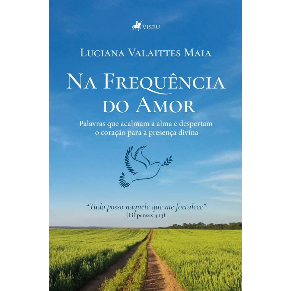 Na frequência do amor: Palavras que acalmam a alma e despertam o coração para a presença divina