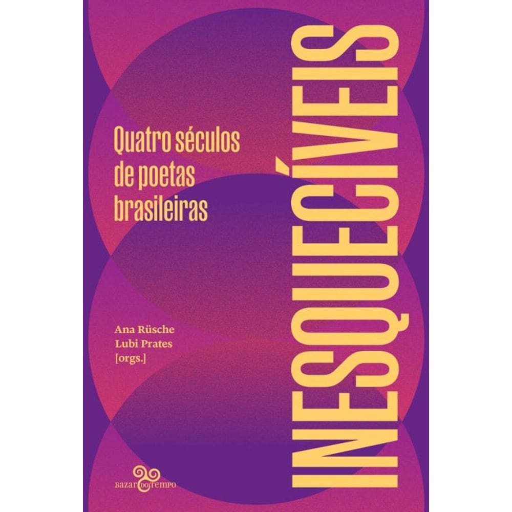 Inesquecíveis: Quatro séculos de poetas brasileiras