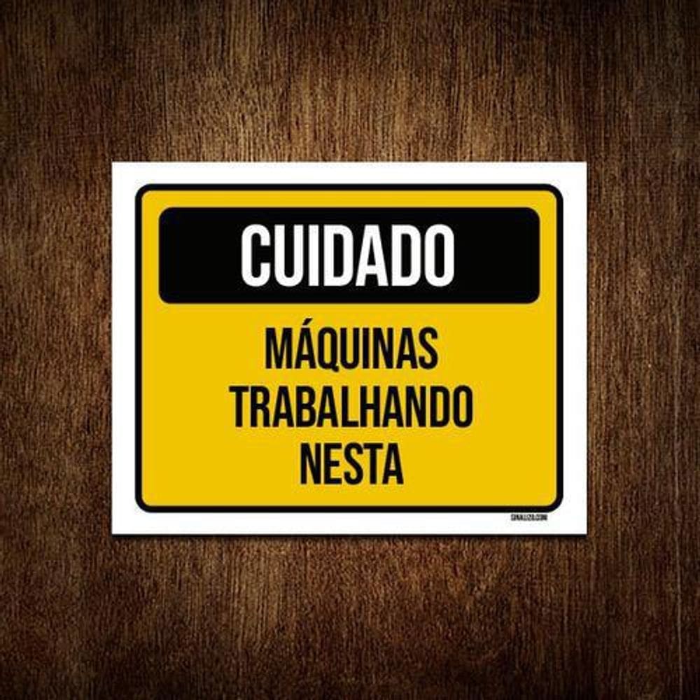 Kit 10 Placas Cuidado Máquinas Trabalhando Nesta