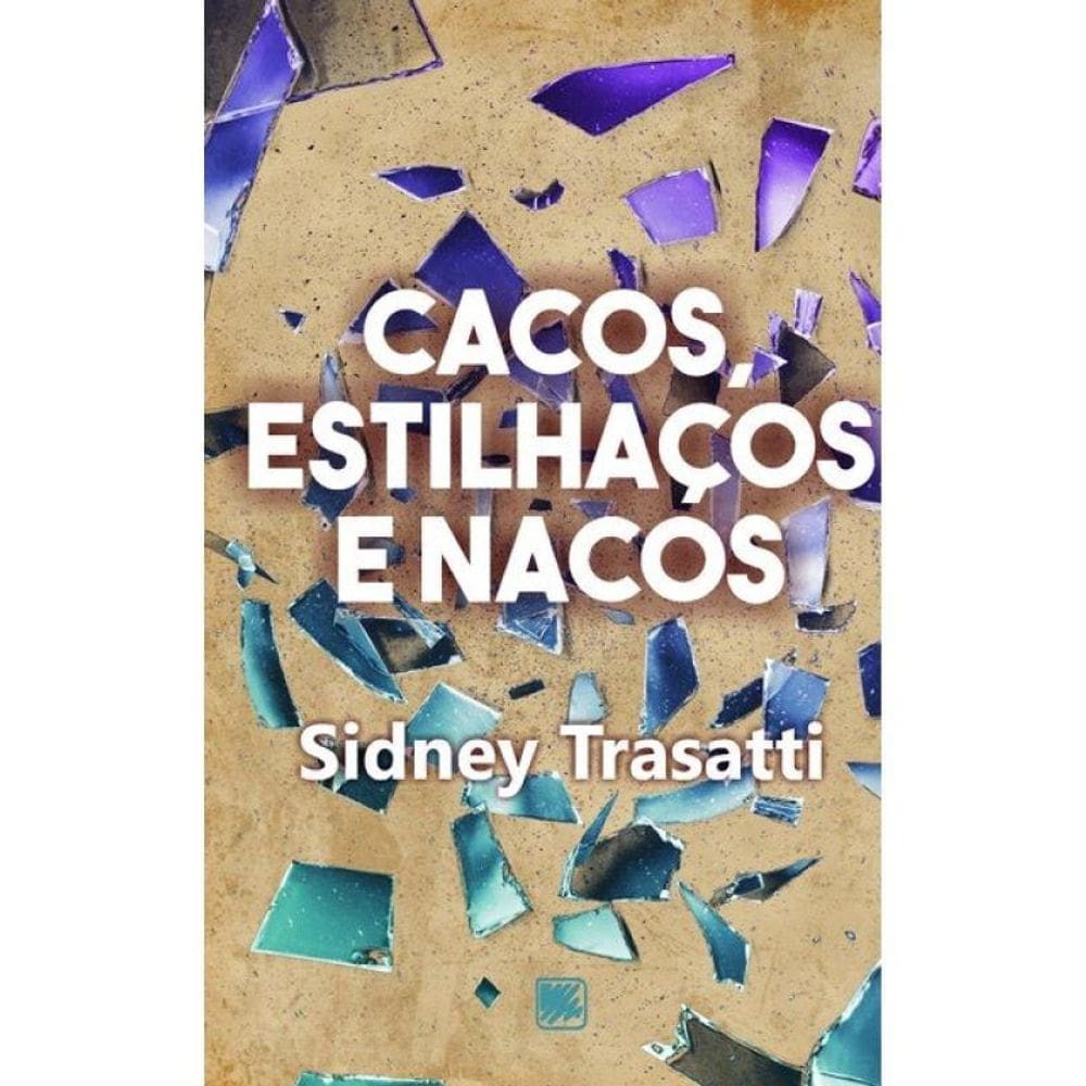 Cacos, Estilhaços E Nacos