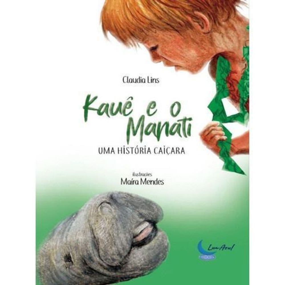 Kauê e Manati Uma História Caiçara - Romance, Aventura, Vida No Mar, Ecossistemas Marinhos e Vida Na