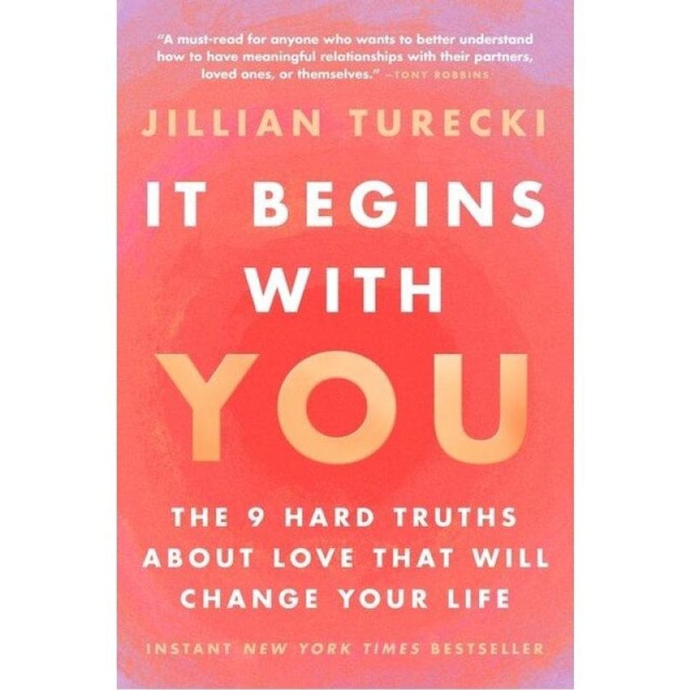 It Begins With You - The 9 Hard Truths About Love That Will Change Your Life