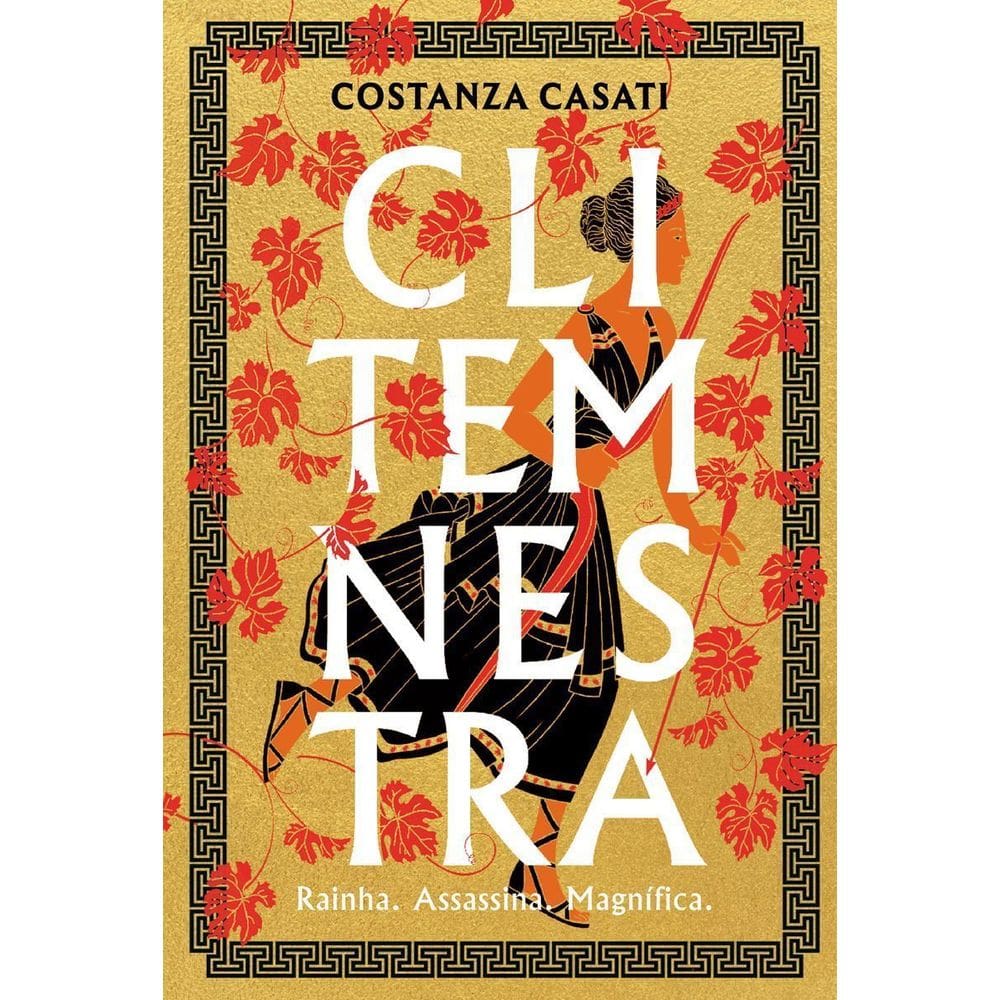 Clitemnestra - Rainha. Assassina. Magnífica.