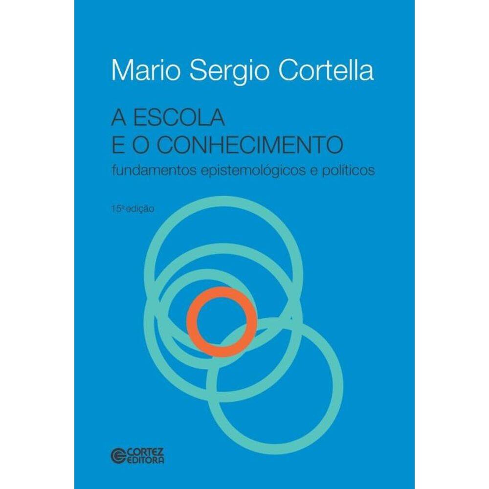 A escola e o conhecimento - fundamentos epistemológicos e políticos