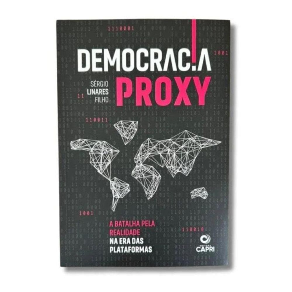 Democracia Proxy - A Batalha Pela Realidade Na Era Das Plataformas