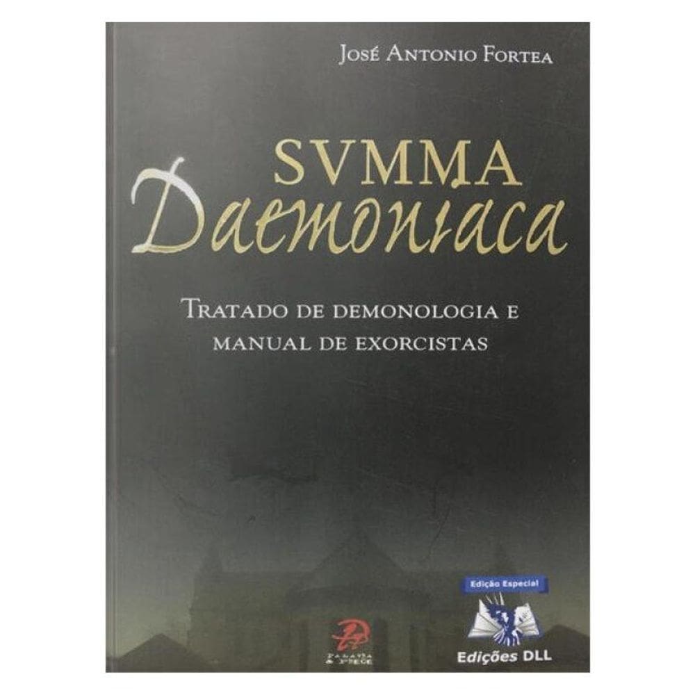 Svmma Daemoniaca: Tratado De Demonologia E Manual De Exorcistas
