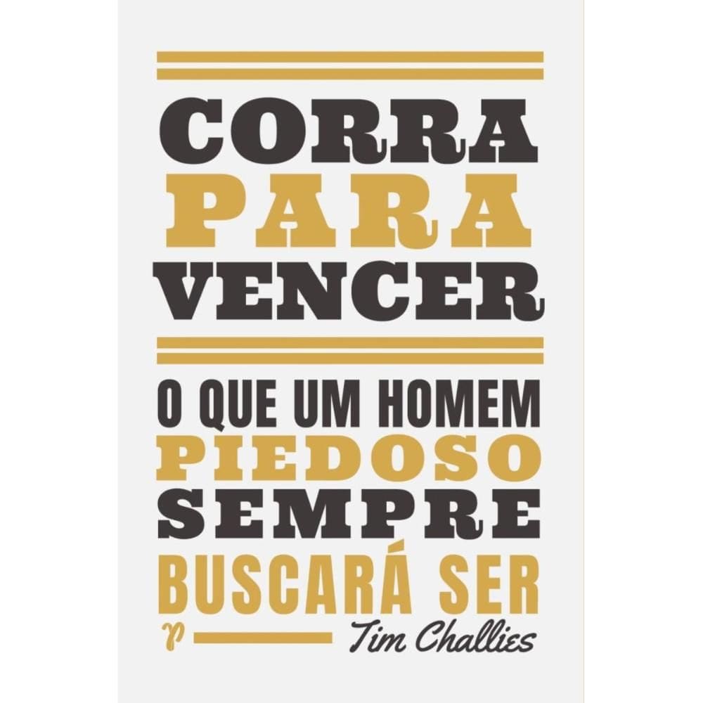 Corra Para Vencer (Tim Challies)