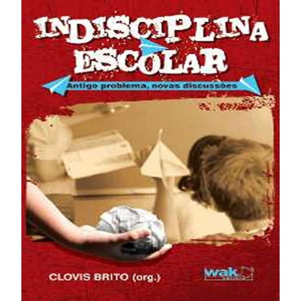 Livro Indisciplina Escolar - Antigo Problema