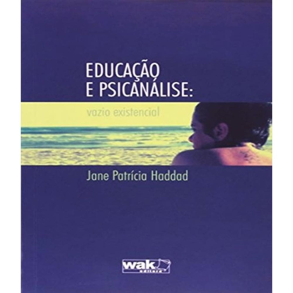 Livro Educacao E Psicanalise: Vazio Existencial