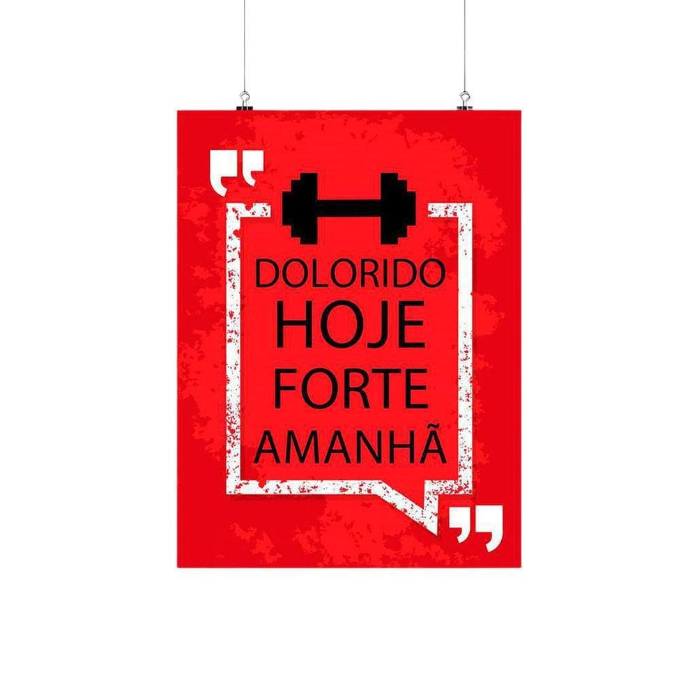 Placa Decorativa Motivacional - Dolorido Hoje, Forte Amanhã
