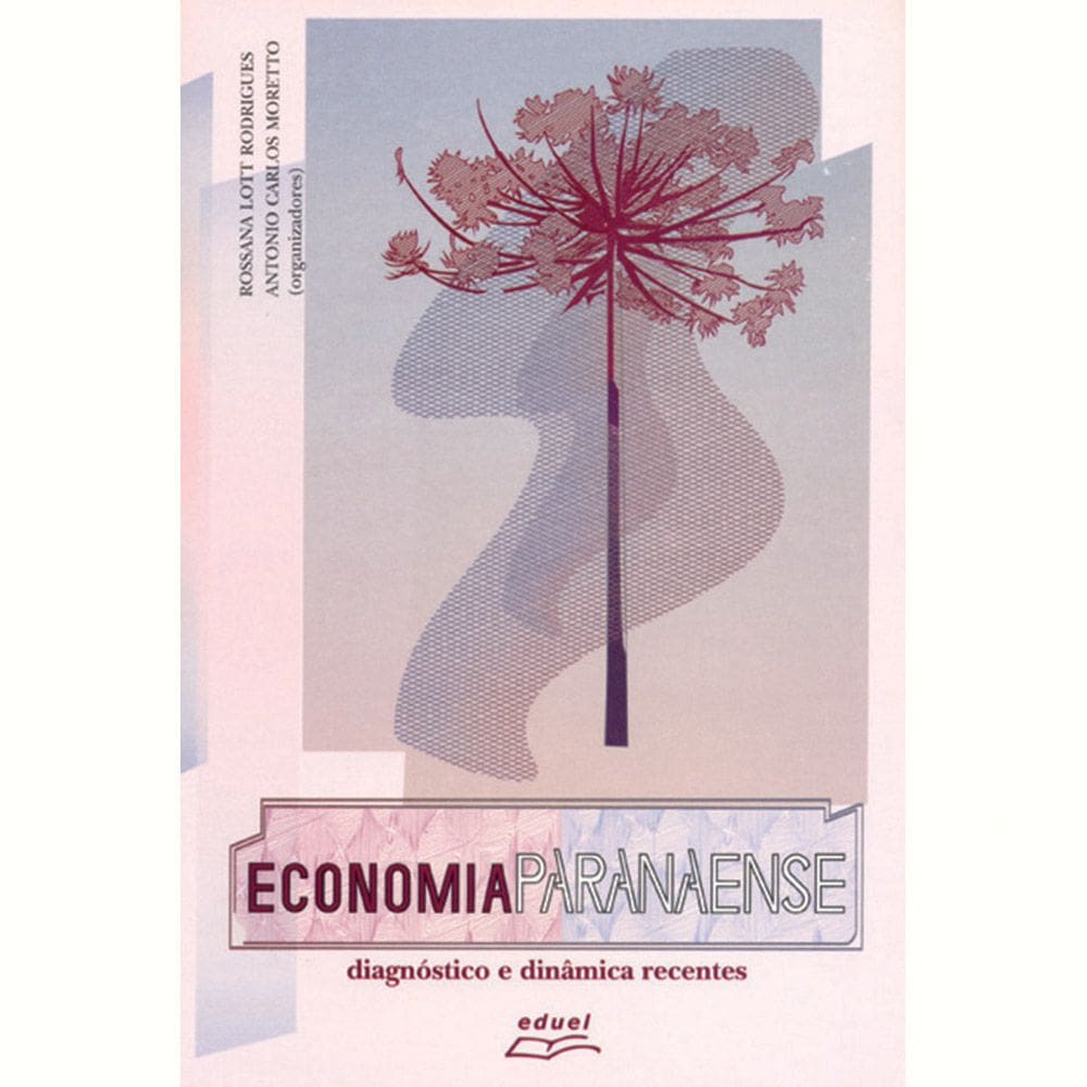Livro Economia Paranaense Diagnóstico E Dinâmica Recentes