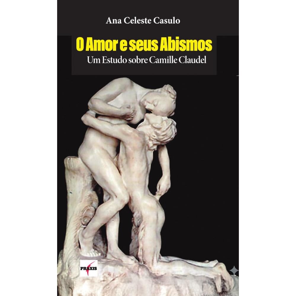 O Amor e Seus Abismos: Um Estudo sobre Camille Claudel