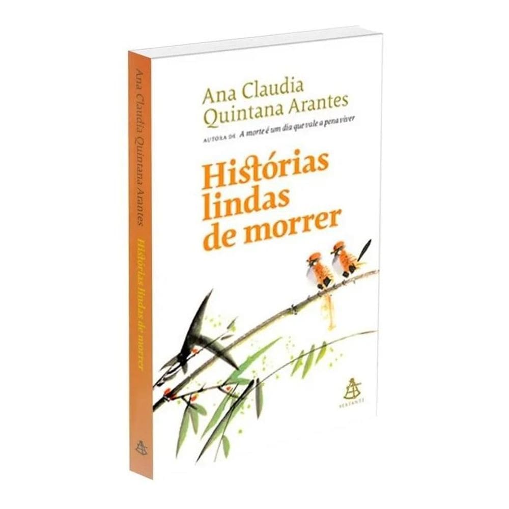 Histórias Lindas De Morrer: Amor, Perda E Lições De Vida