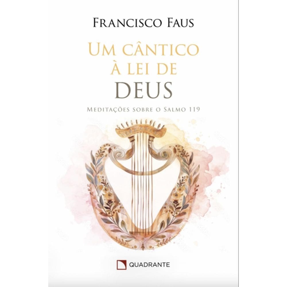Livro Um Cântico à lei de Deus - Meditações sobre o salmo 119 - 2º Edição