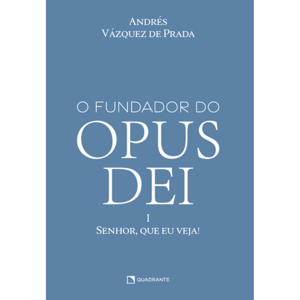 Livro O Fundador do Opus Dei, vol. I - Senhor, que eu veja!