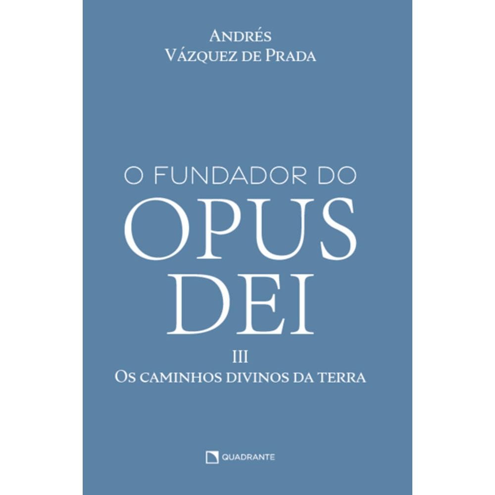 Livro O Fundador do Opus Dei, vol. III - Os caminhos divinos da terra