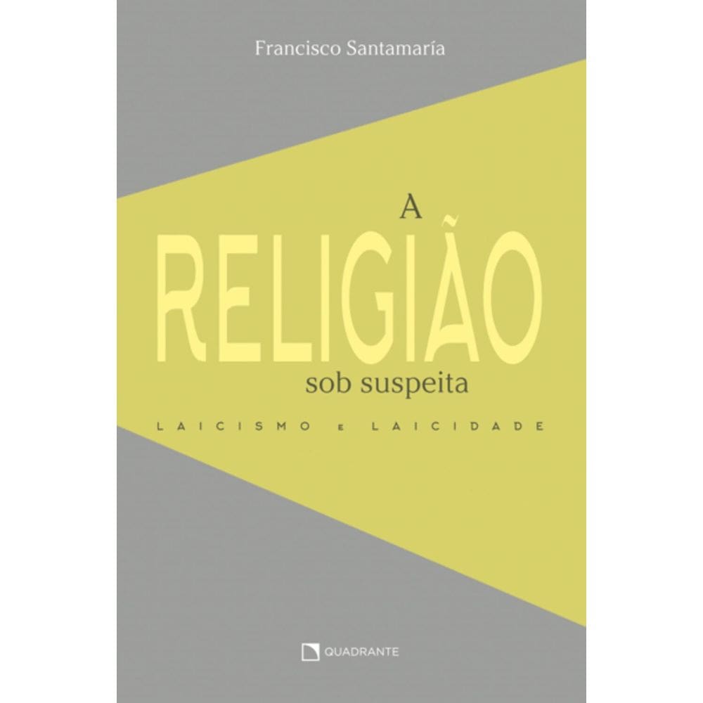 Livro A religião sob suspeita - Laicismo e laicidade - 2ª Edição