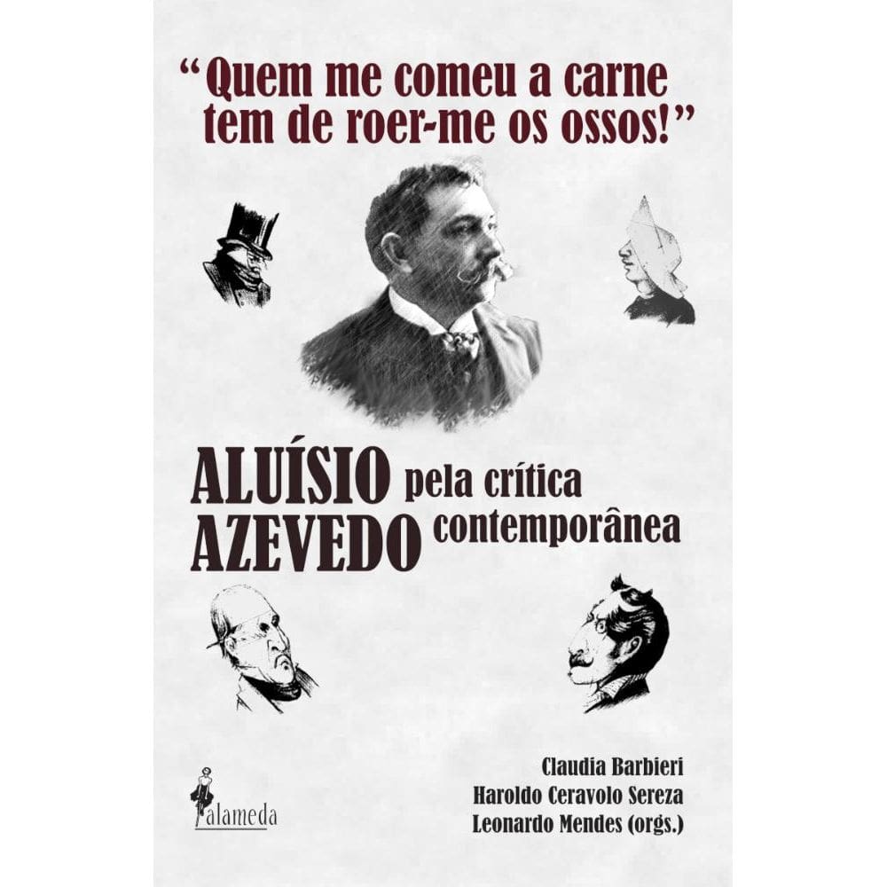 Quem me comeu a carne tem de roer-me os ossos!: Aluísio Azevedo pela crítica contemporânea