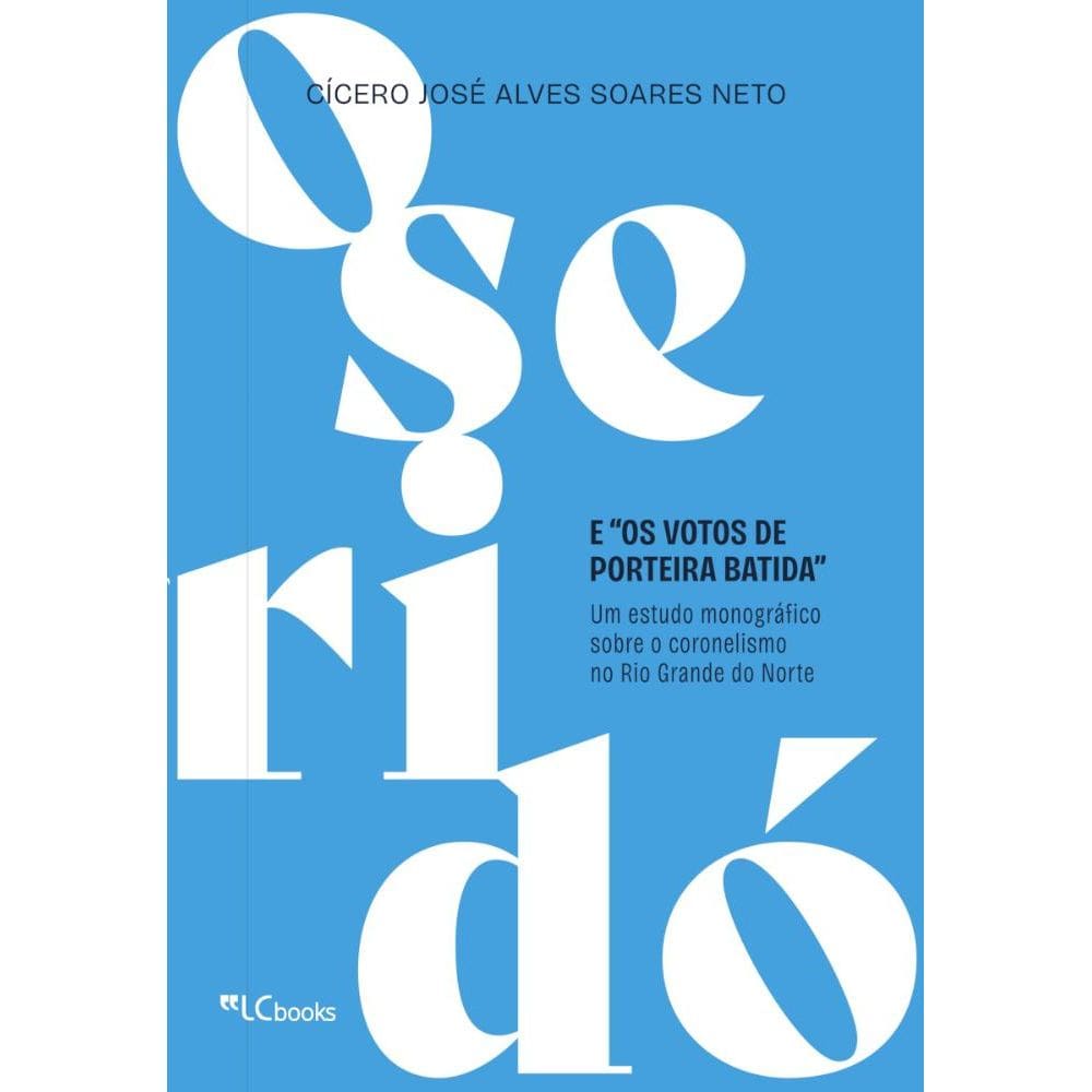 O Seridó e os votos de porteira batida: um estudo monográfico sobre o coronelismo no Rio Grande do Norte