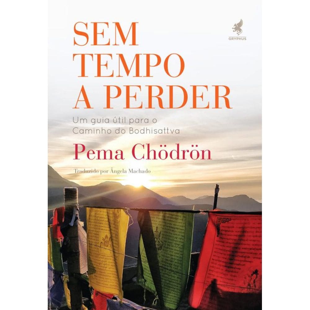 Sem tempo a perder: Um Guia para o Caminho do Bodhisattva