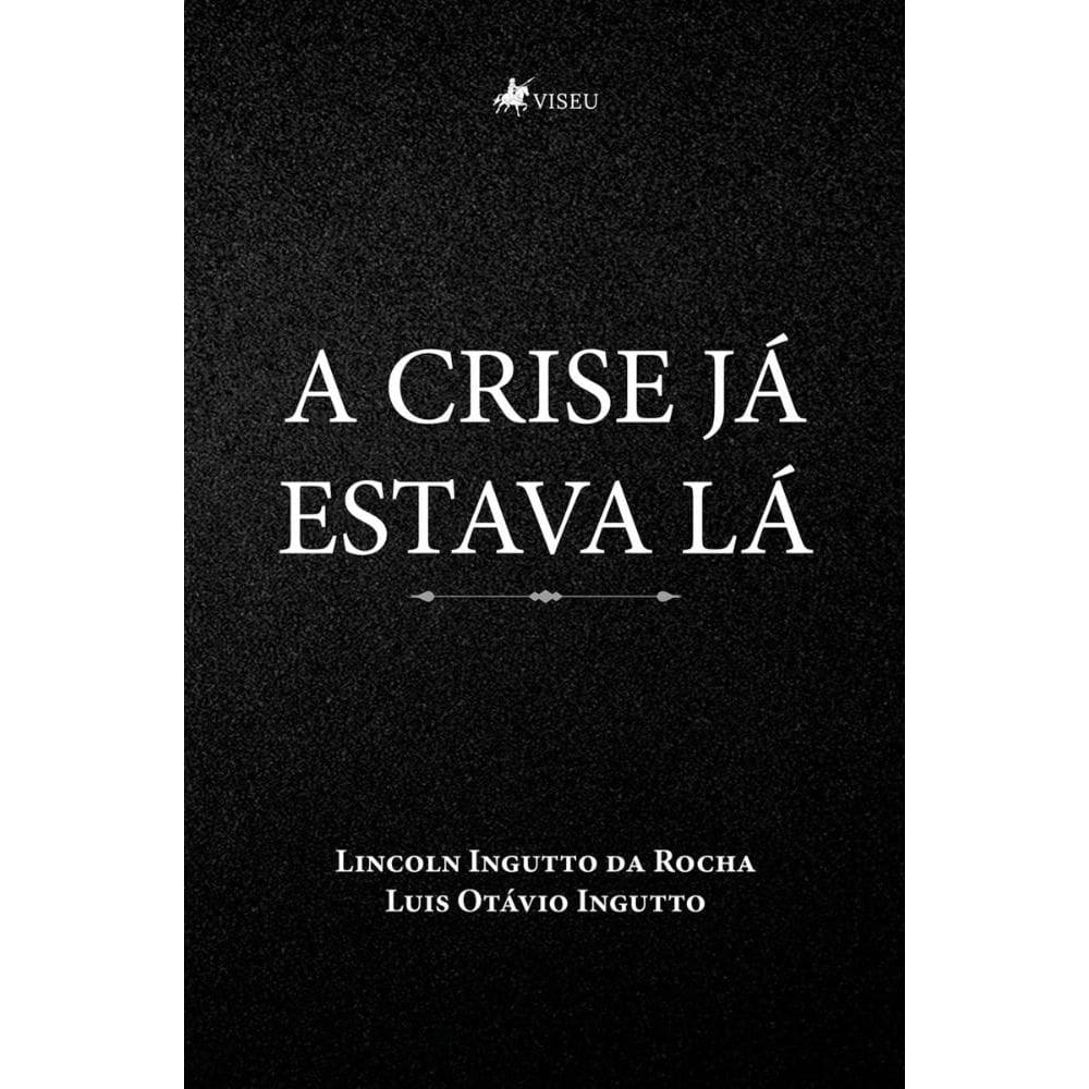 A Crise Já Estava Lá