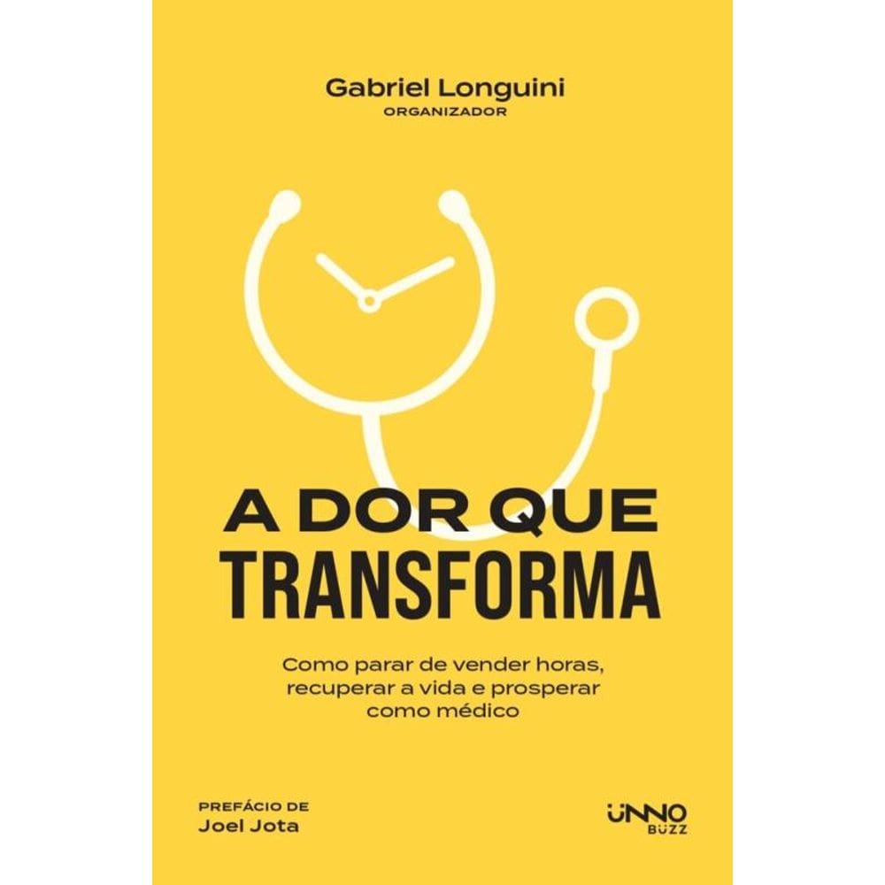 A dor que transforma: Como parar de vender horas, recuperar a vida e prosperar como médico
