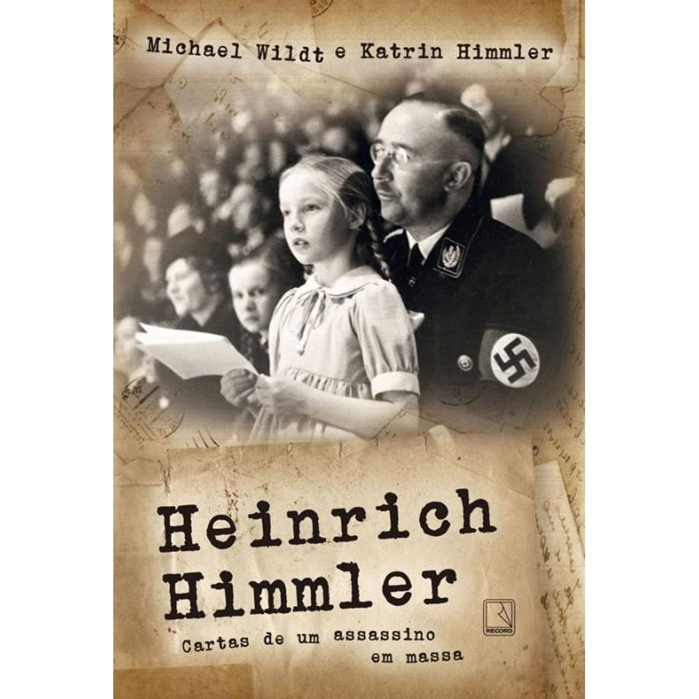 Livro Heinrich Himmler - Cartas De Um Assassino Em Massa