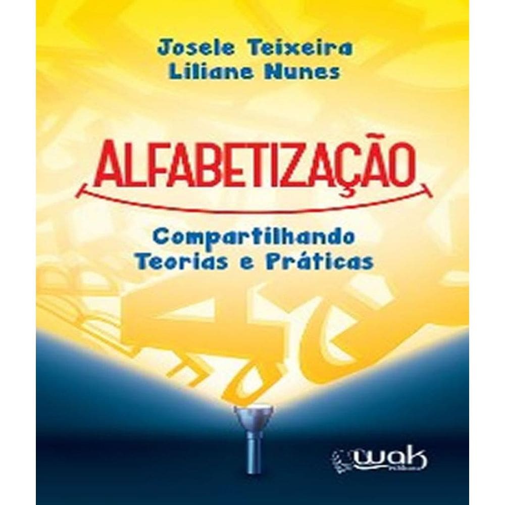 Livro Alfabetizacao - Compartilhando Teorias E Praticas