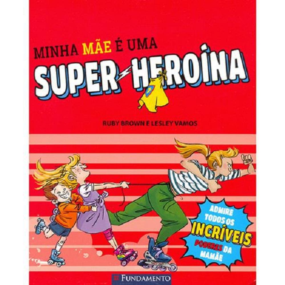 Livro Minha Mãe É Uma Super-Heroína