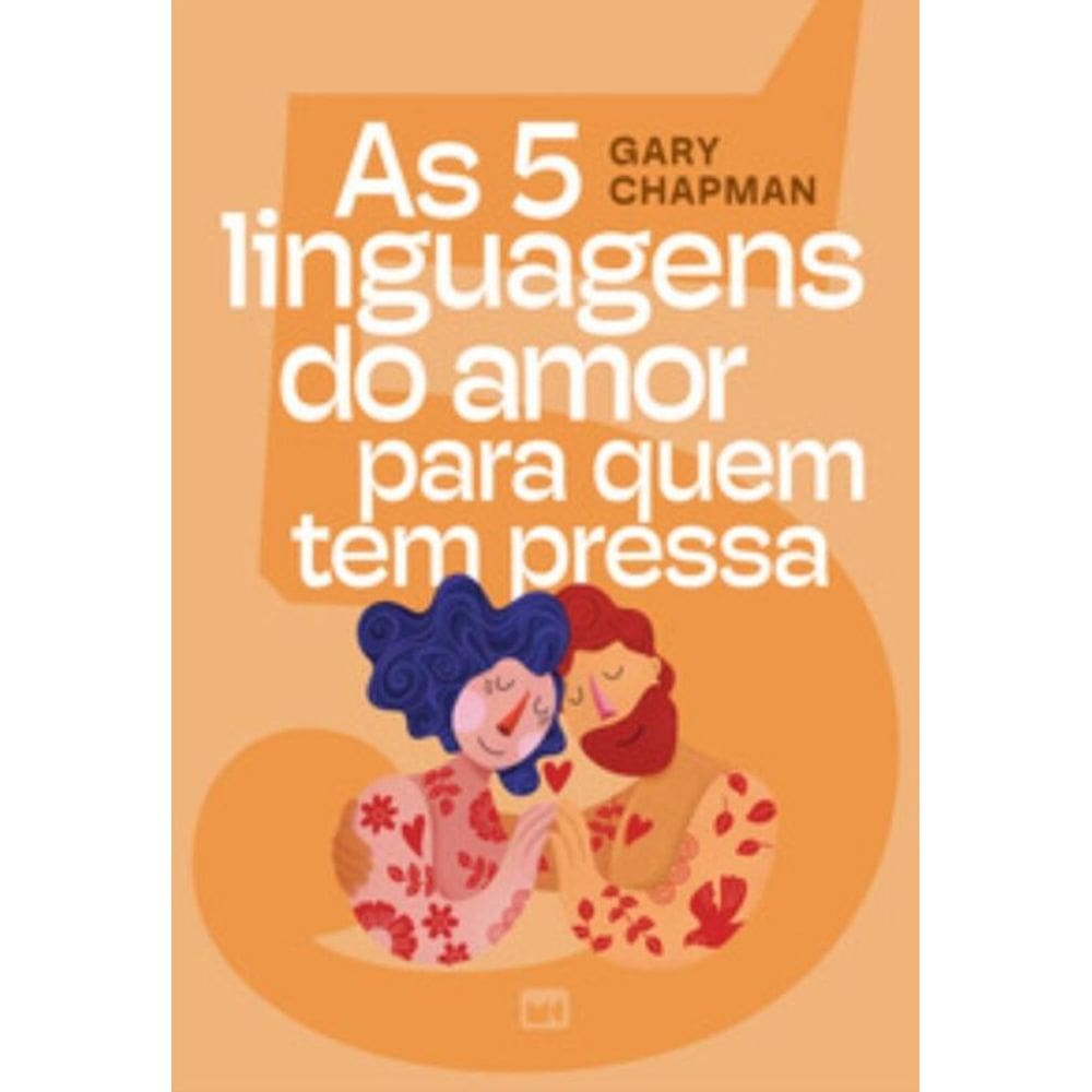 As 5 Linguagens Do Amor Para Quem Tem Pressa