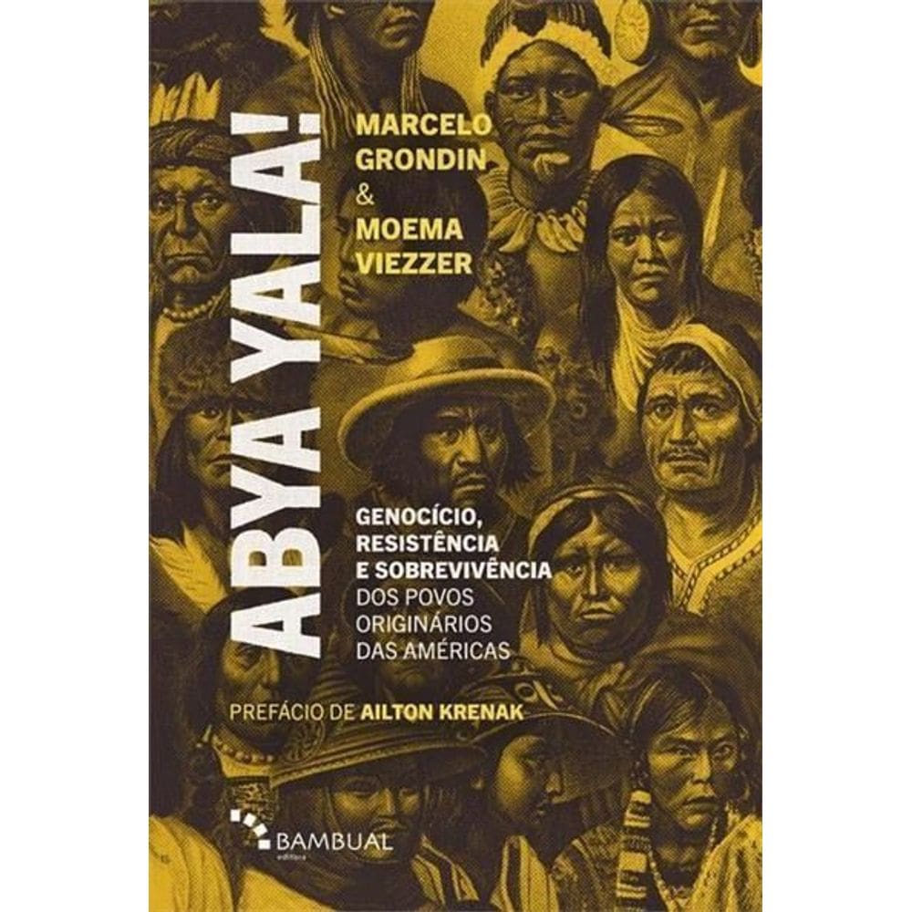 Abya Yala! Genocídio, Resistência e Sobrevivência Dos Povos Originários Das Américas