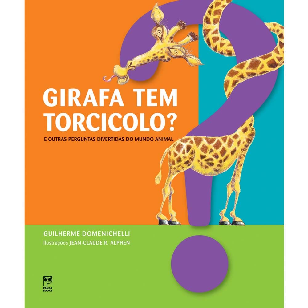 Livro - Girafa Tem Torcicolo?: e Outras Perguntas Divertidas do Mundo Animal