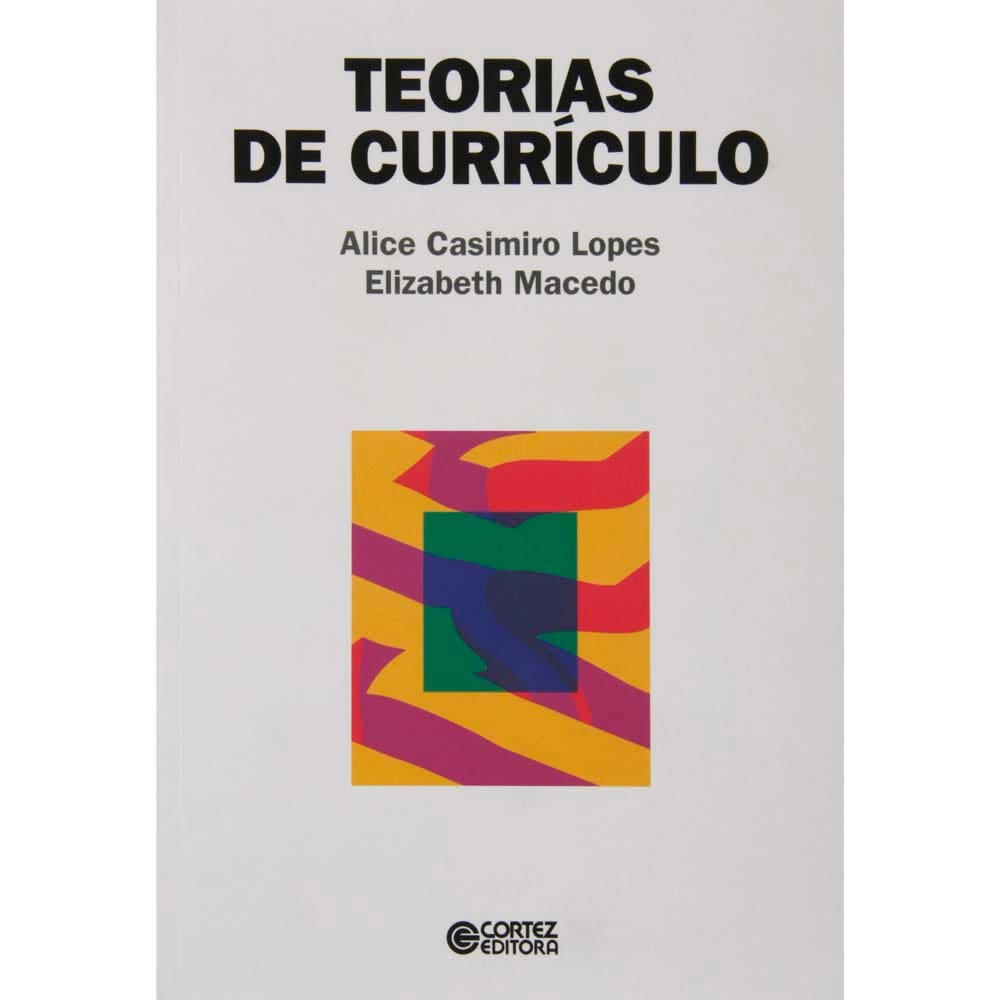 Livro - Teorias de Currículo - Alice Casimiro Lopes e Elizabeth Macedo