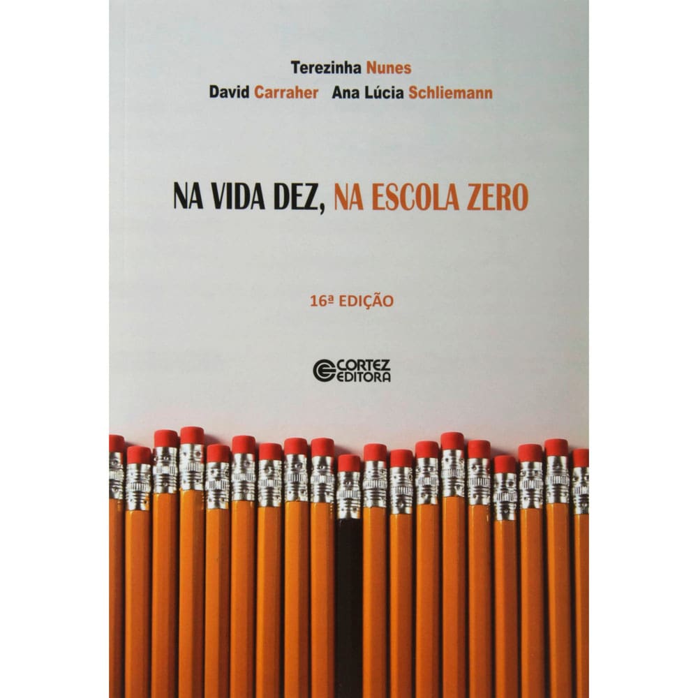 Livro - Na Vida Dez, na Escola Zero - Ana Lúcia Schliemann, Terezinha Nunes e David Carraher