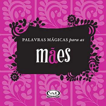 Livro - Palavras Mágicas Para as Mães - Lidia María Riba