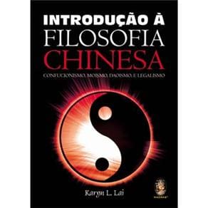 imagem-Livro - Introdução à Filosofia Chinesa: Confucionismo, Moismo, Daoismo e Lagalismo