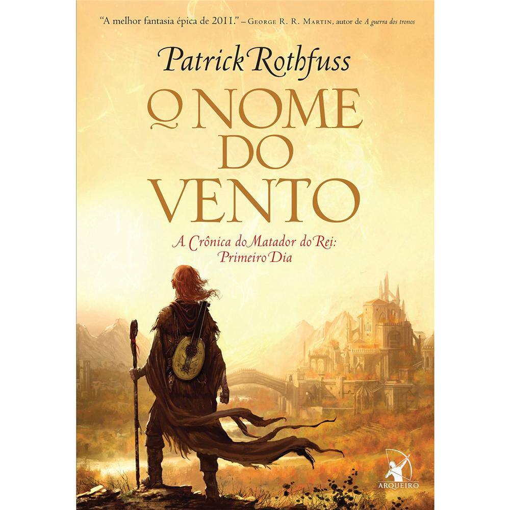Livro - A Crônica do Matador Rei - O Nome do Vento: Primeiro Dia - Patrick Rothfuss