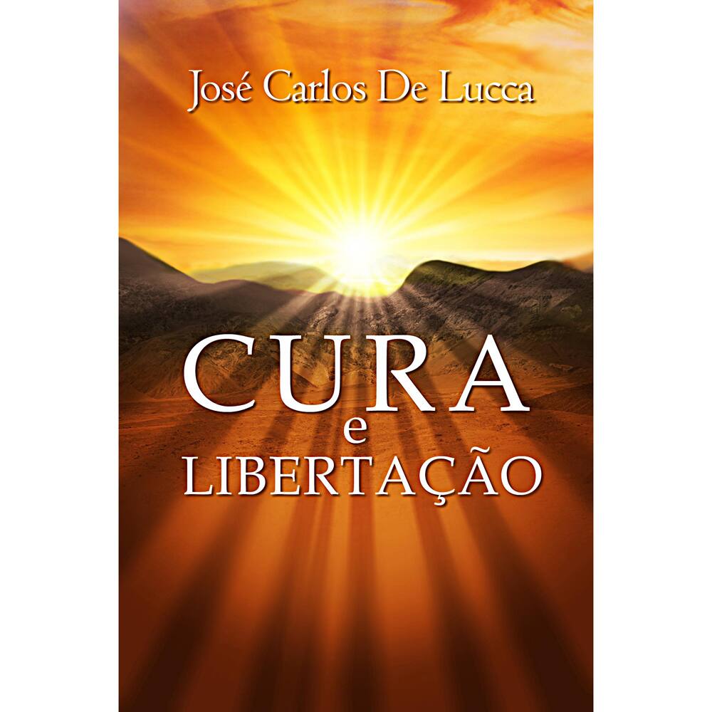 Livro - Cura e Libertação - José Carlos de Lucca | Extra