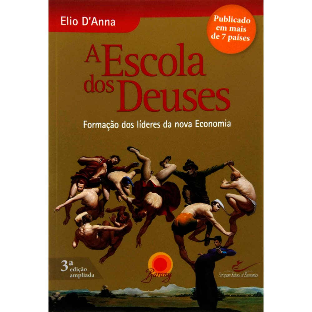 Livro - A Escola dos Deuses: Formação dos Líderes da Nova Economia - Elio D'Anna