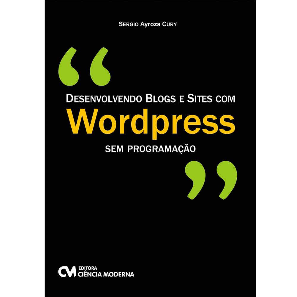 Livro - Desenvolvendo blogs e sites com Wordpress: Sem programação - Sergio Ayroza Cury