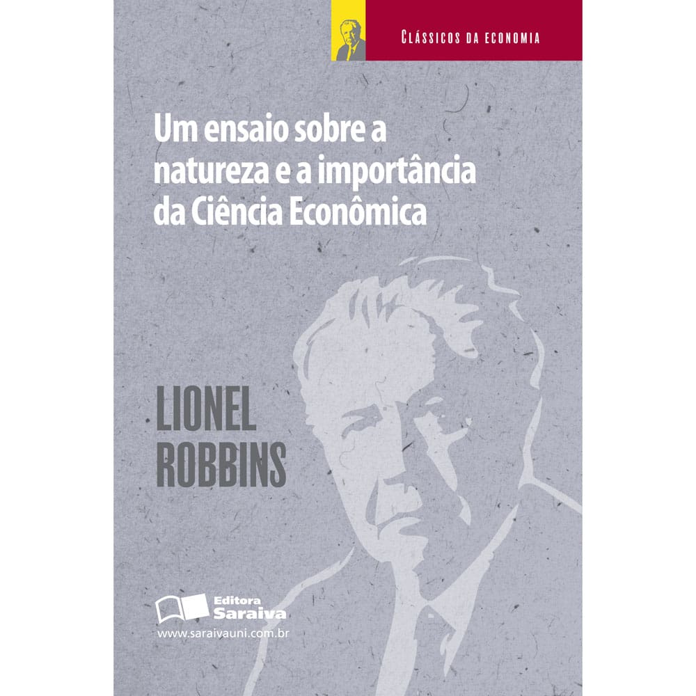 Livro - Um Ensaio Sobre a Natureza e a Importância da Ciência Econômica - Lionel Robbins