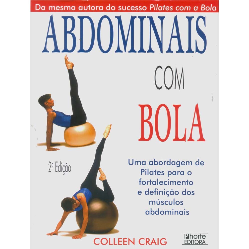 Livro - Abdominais Com Bola: uma Abordagem de Pilates Para o Fortalecimento e Definição dos Músculos Abdominais - Colleen Craig